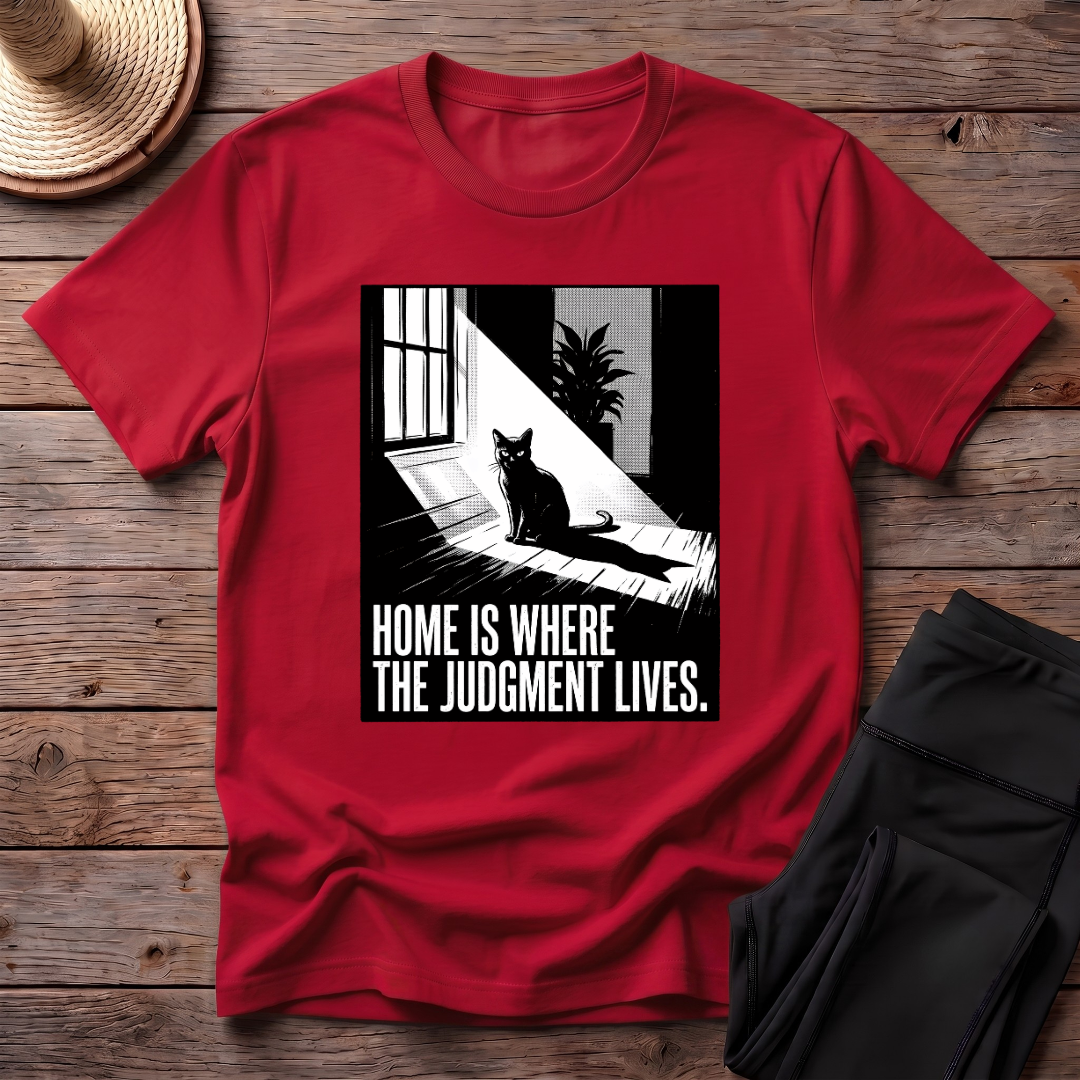 Home Is Where The Judgement Lives T-Shirt
