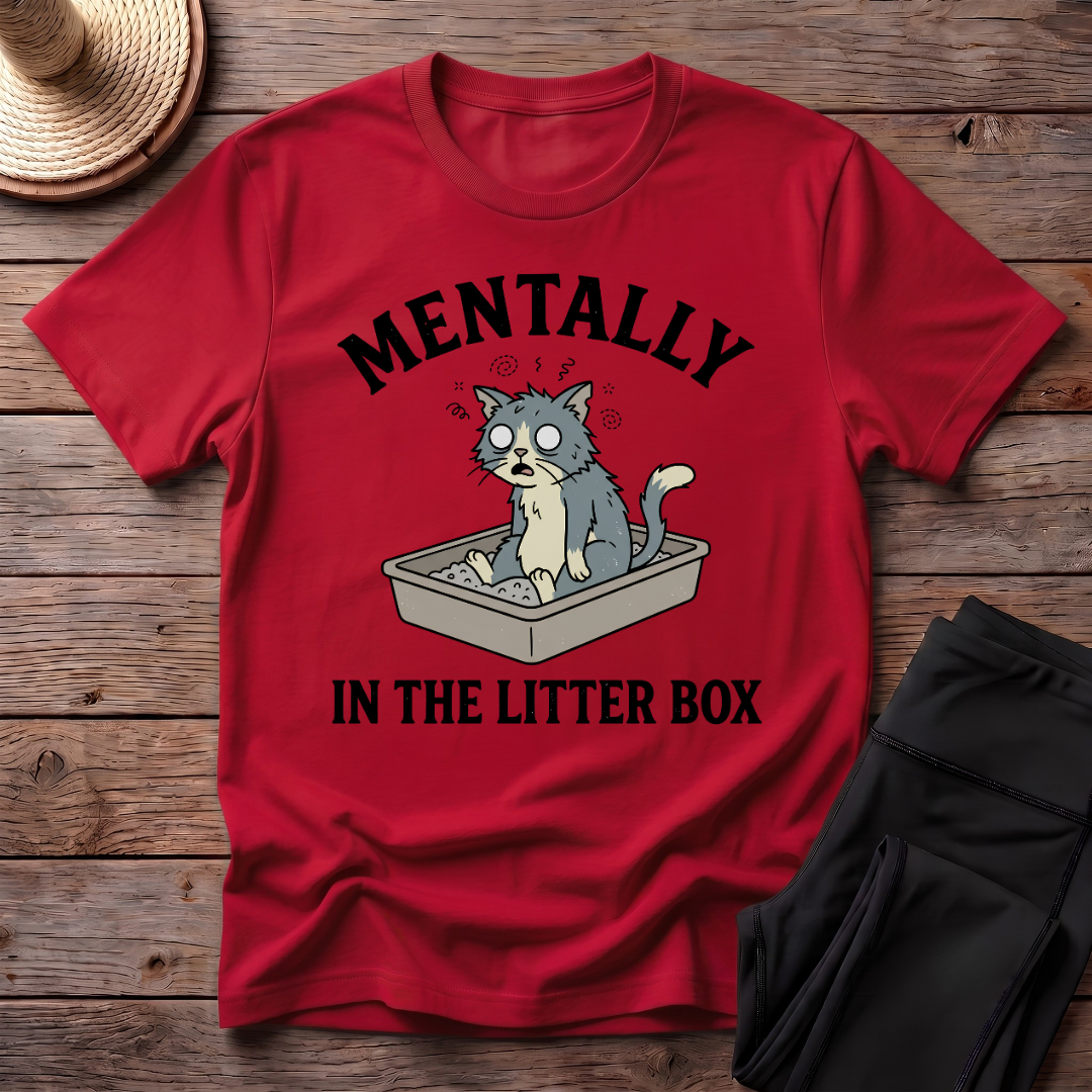 Mentally In The Litter Box T-Shirt