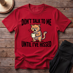 Don't Talk To Me Until I've Hissed T-Shirt