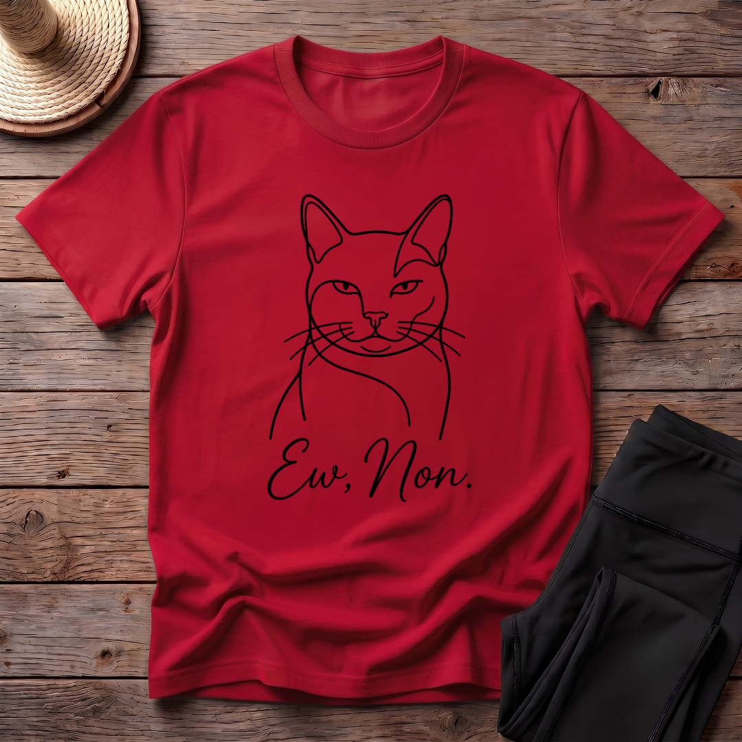 Ew, Non T-Shirt