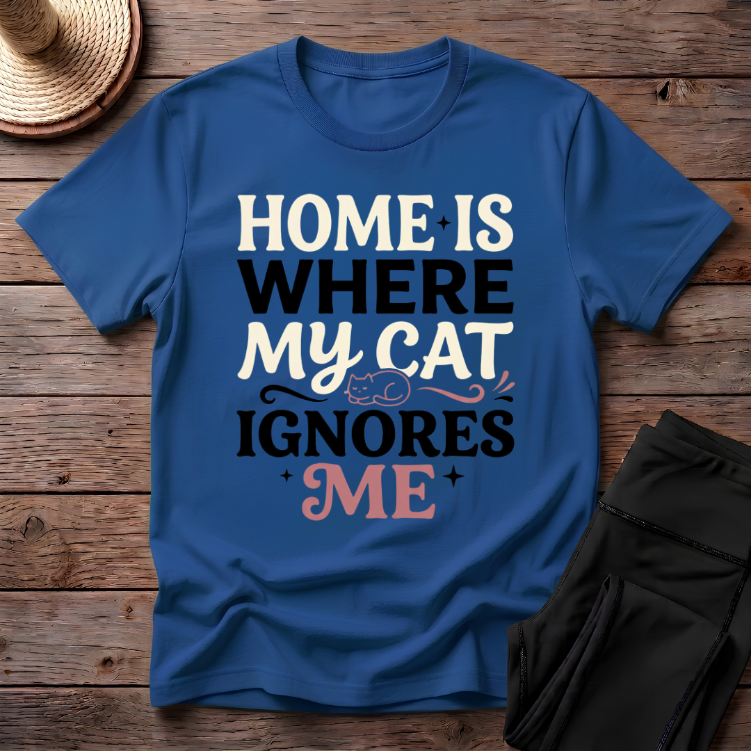 Home Is Where My Cat Ignores Me T-Shirt