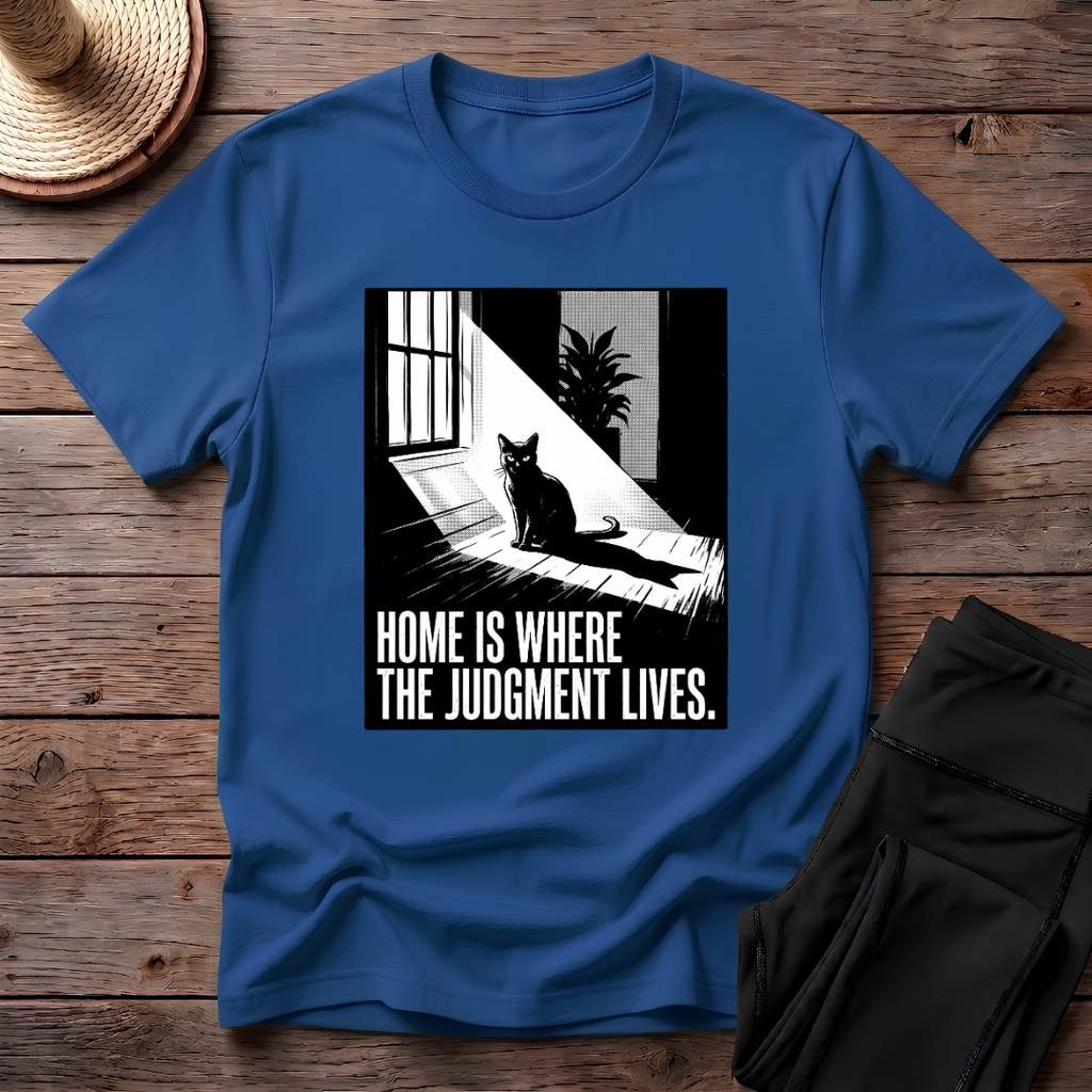 Home Is Where The Judgement Lives T-Shirt