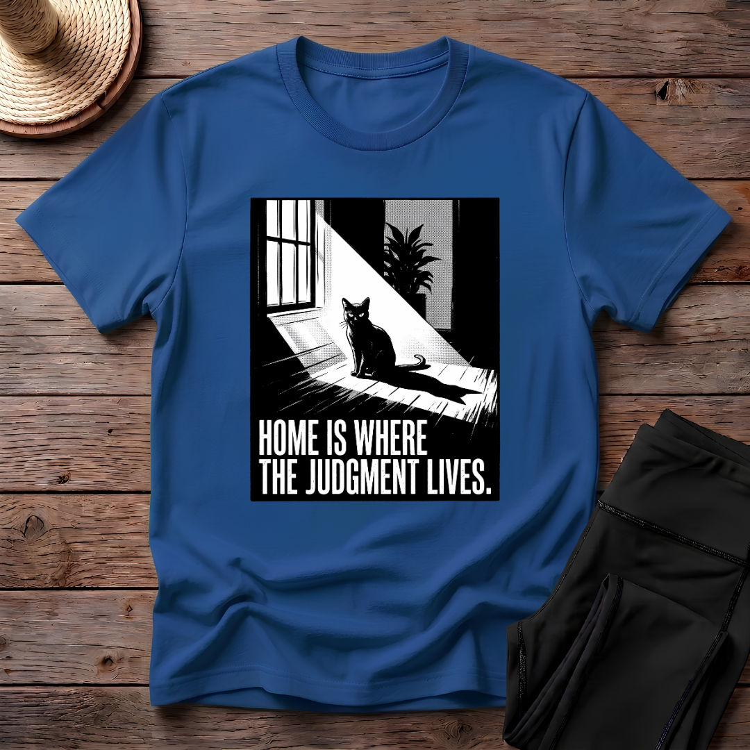 Home Is Where The Judgement Lives T-Shirt