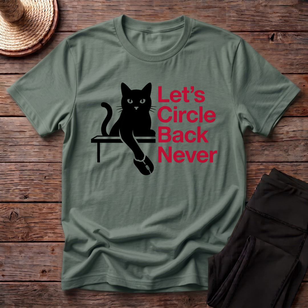 Let's Circle Back Never T-Shirt