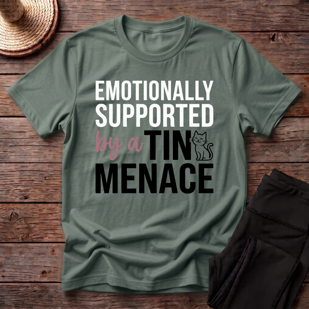 Emotionally Supported By A Tiny Menace T-Shirt
