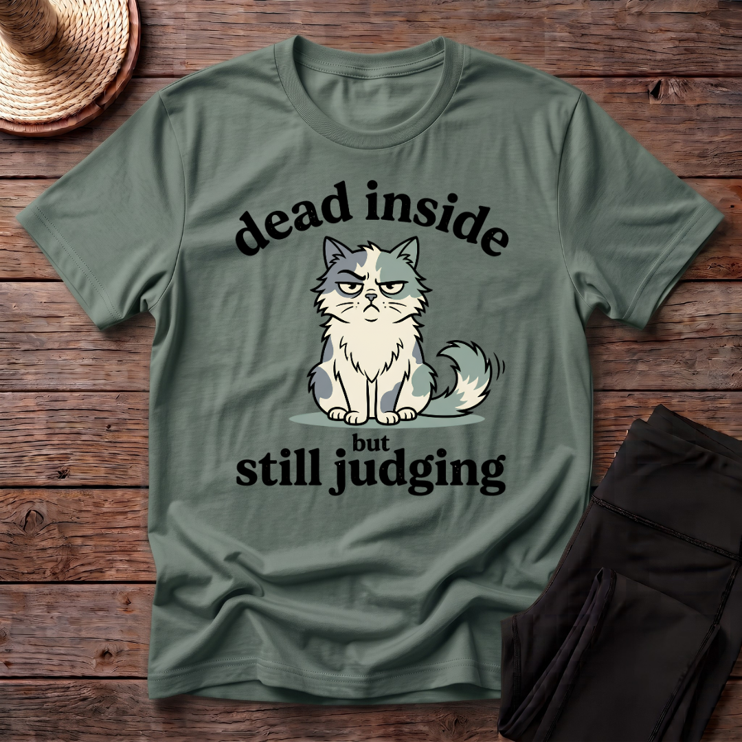 Dead Inside But Still Judging T-Shirt