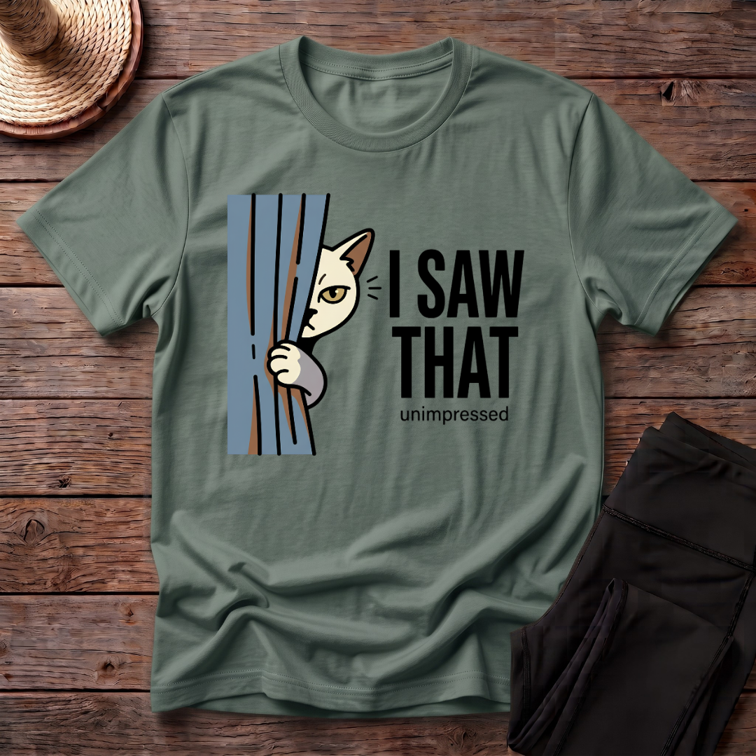 I Saw That T-Shirt