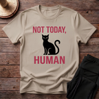 Not Today, Human T-Shirt