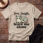 Live Laugh Leave Me Alone T-Shirt