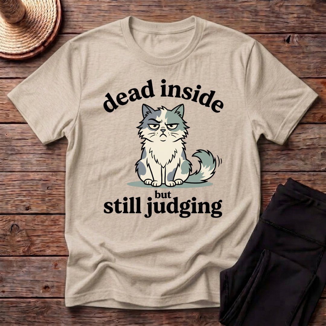 Dead Inside But Still Judging T-Shirt