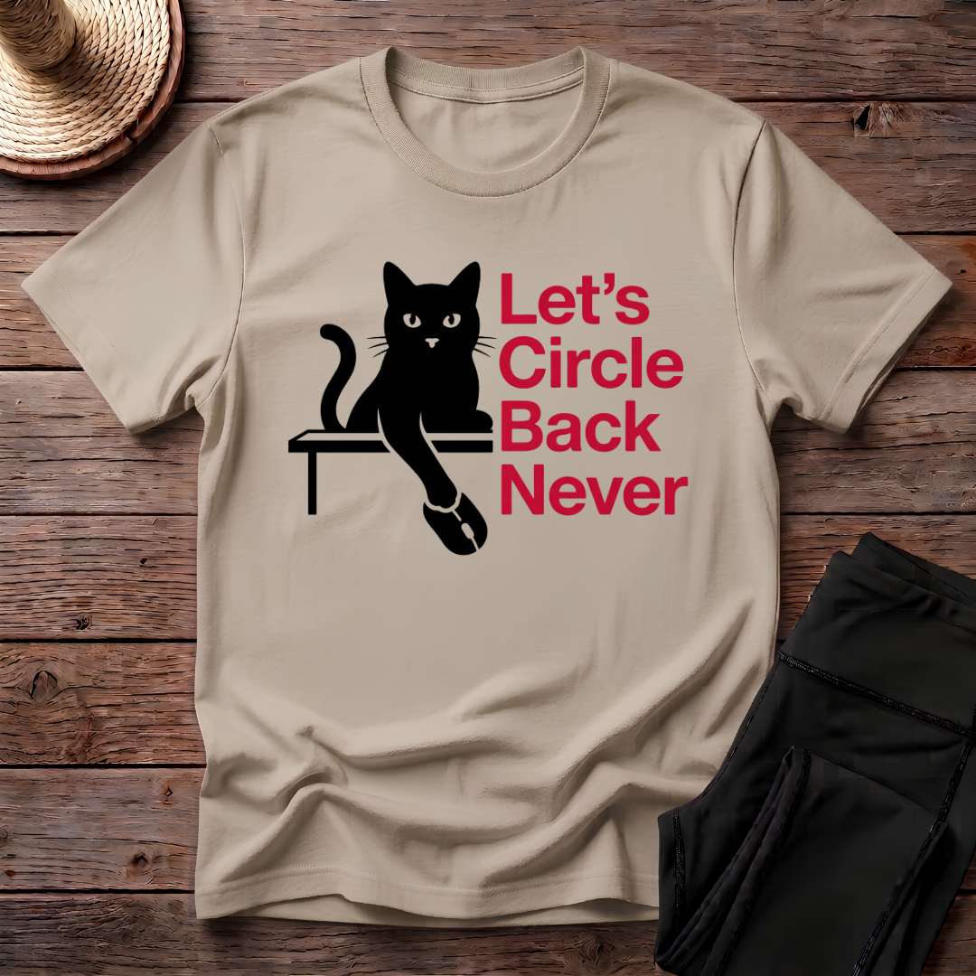 Let's Circle Back Never T-Shirt