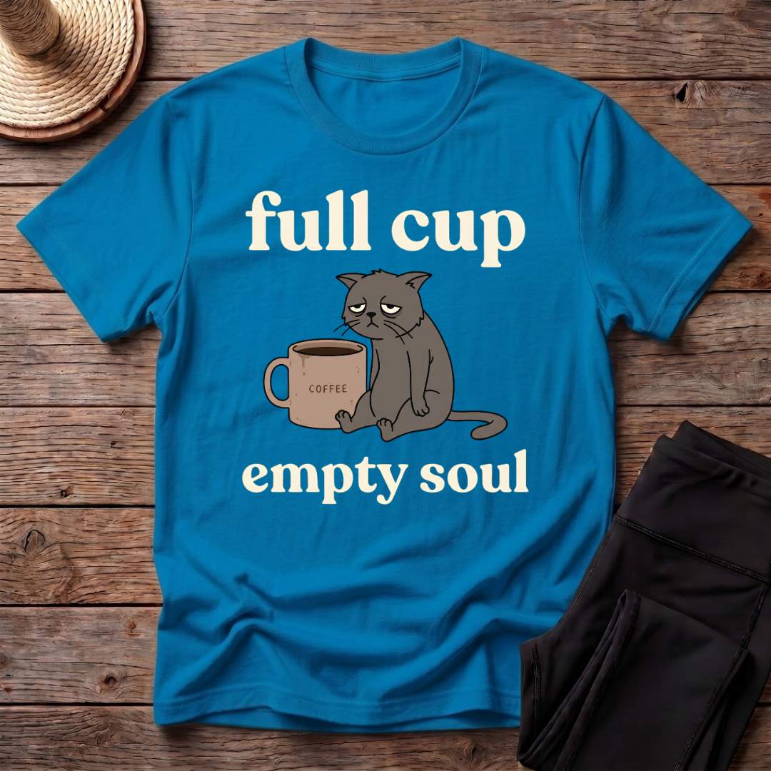 Full Cup Empty Soul T-Shirt