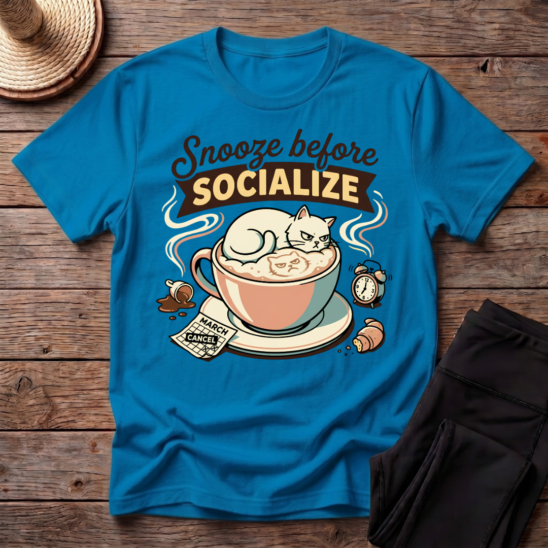 Snooze Before Socialize T-Shirt