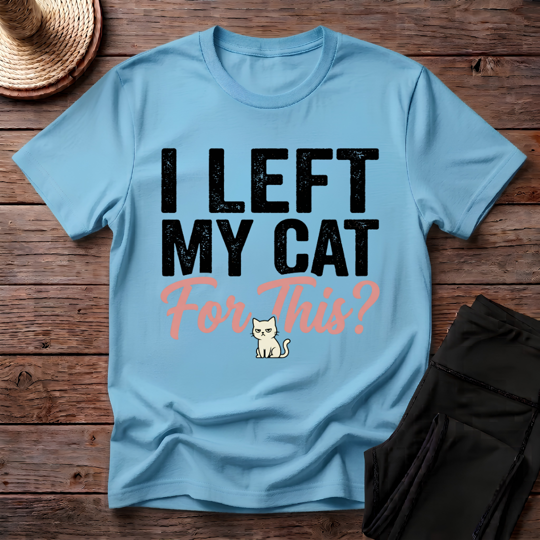 I Left My Cat For This T-Shirt