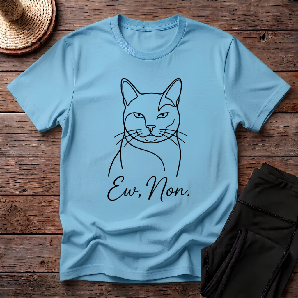 Ew, Non T-Shirt