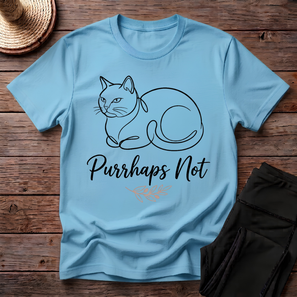 Purrhaps Not T-Shirt