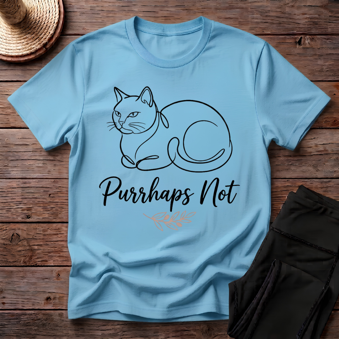 Purrhaps Not T-Shirt