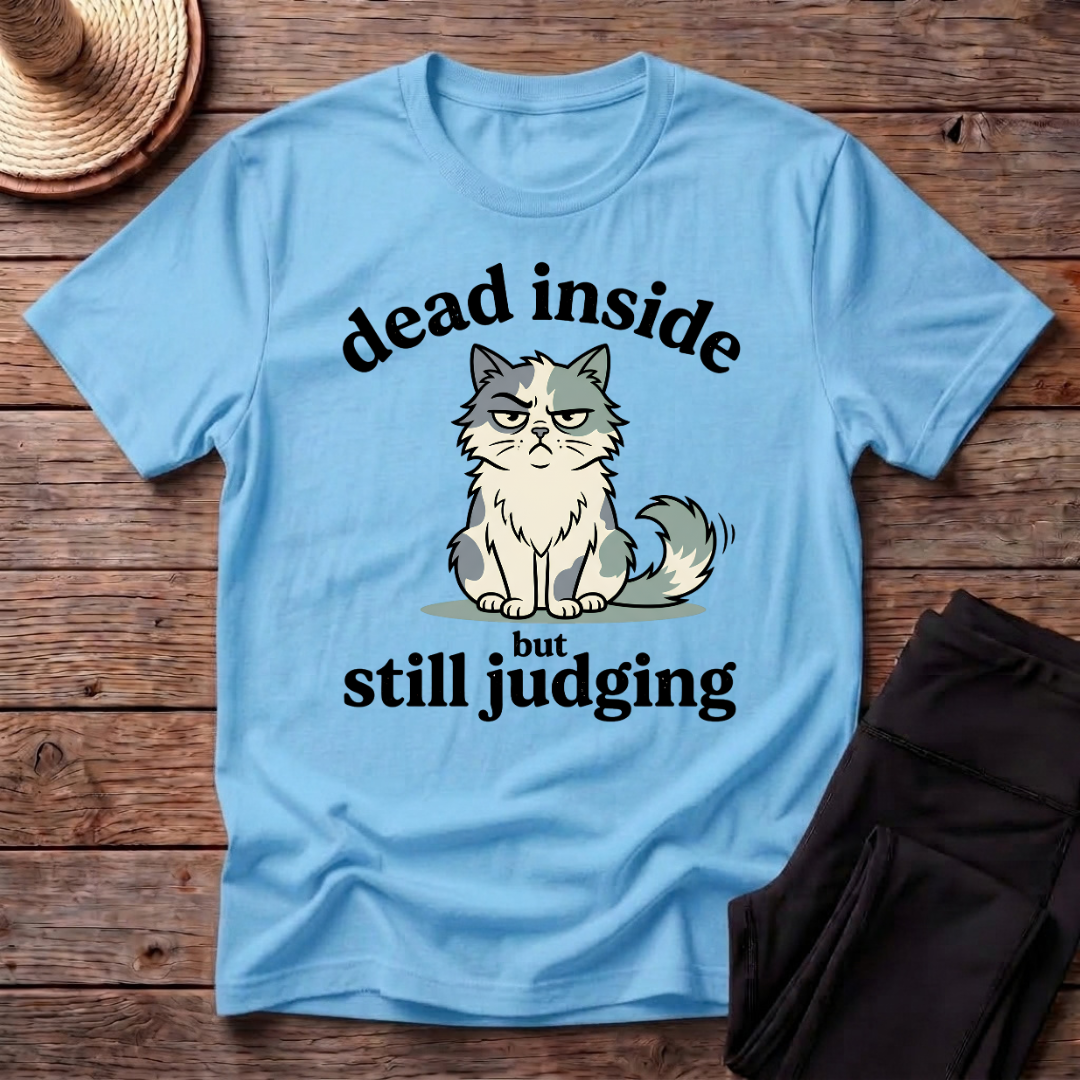 Dead Inside But Still Judging T-Shirt