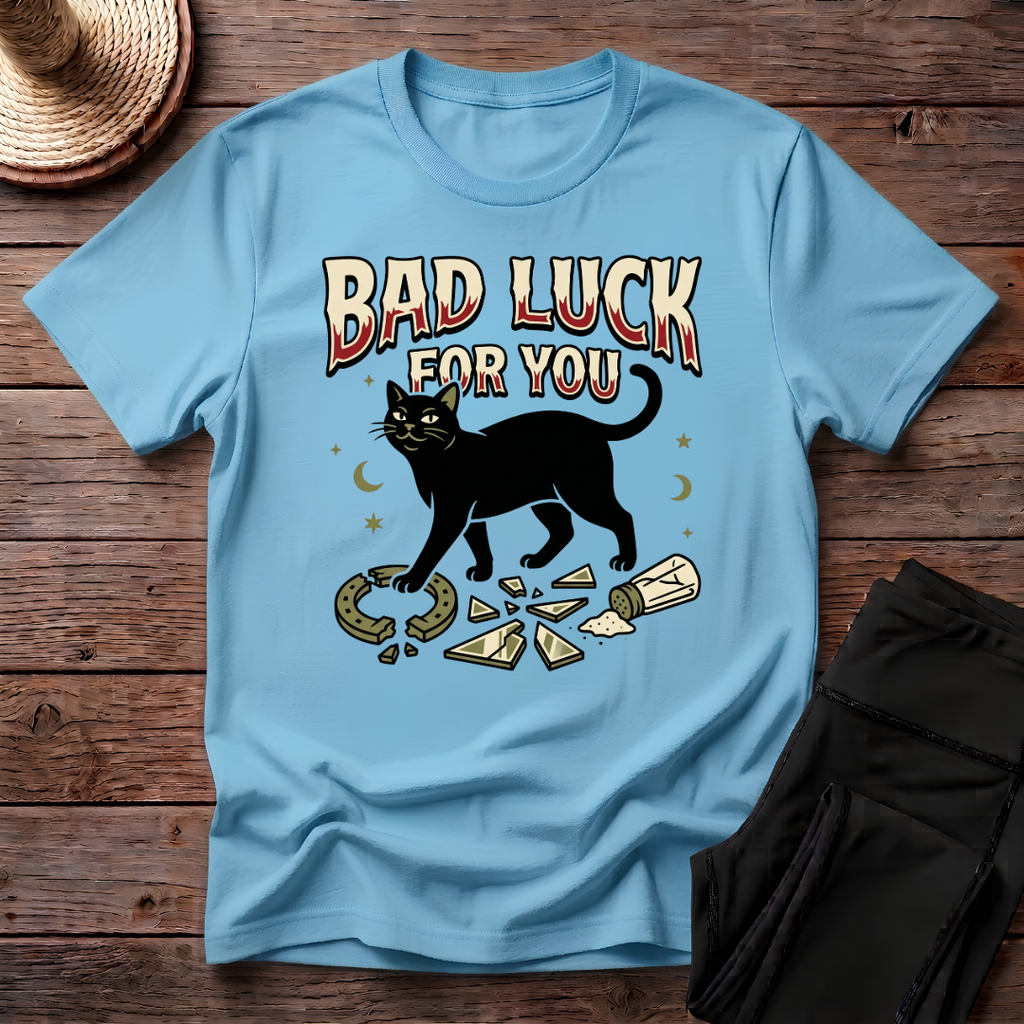 Bad Luck For You T-Shirt