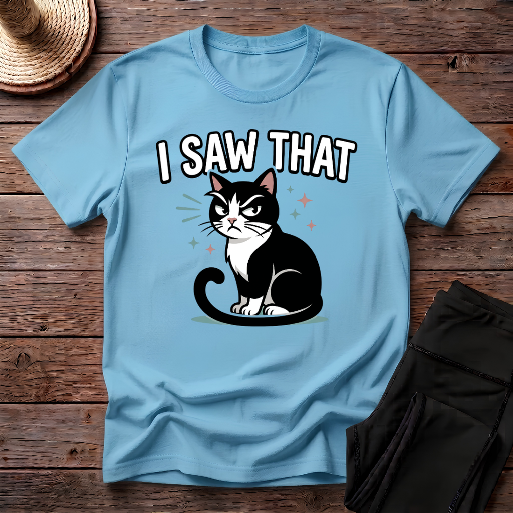 I Saw That T-Shirt
