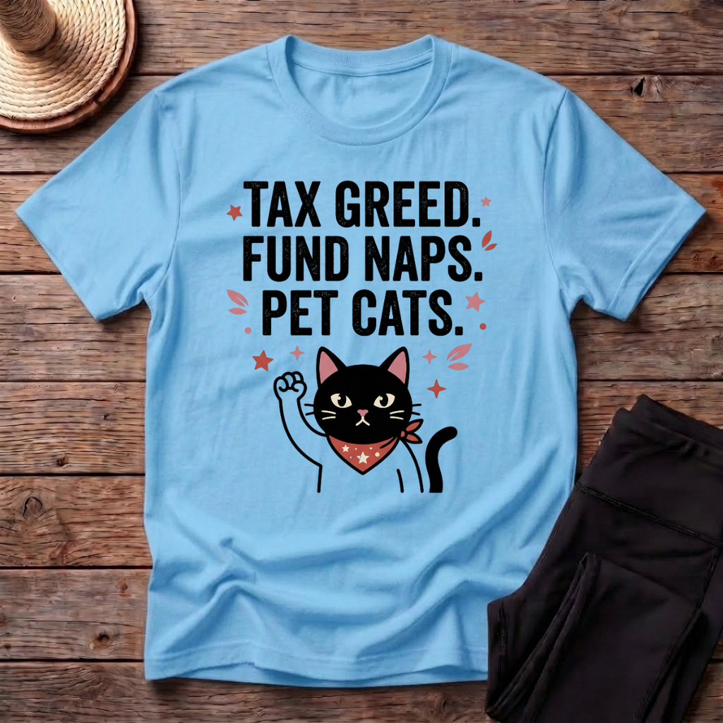 Tax Greed Fund Naps Pet Cats T-Shirt