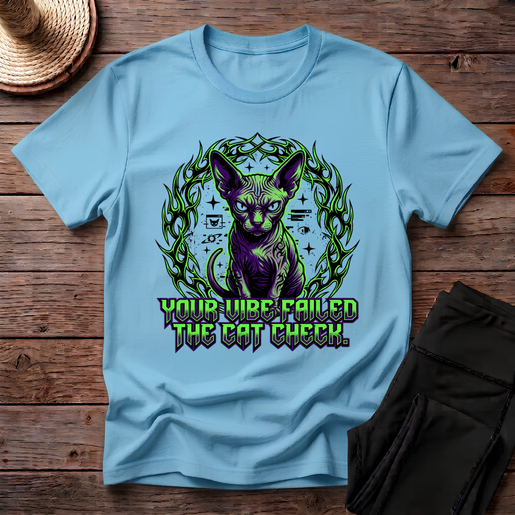 Your Vibe Failed The Cat Check T-Shirt