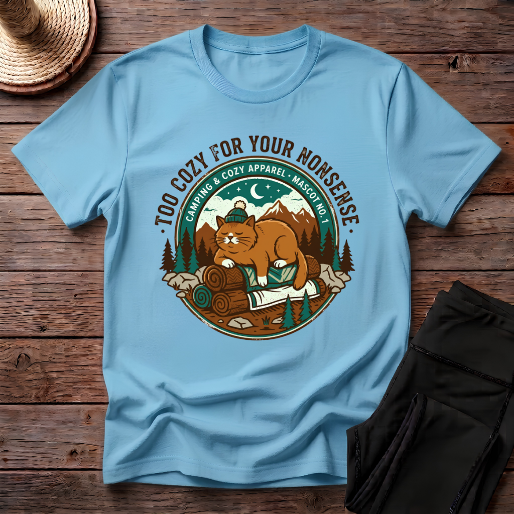Too Cozy For Your Nonsense T-Shirt