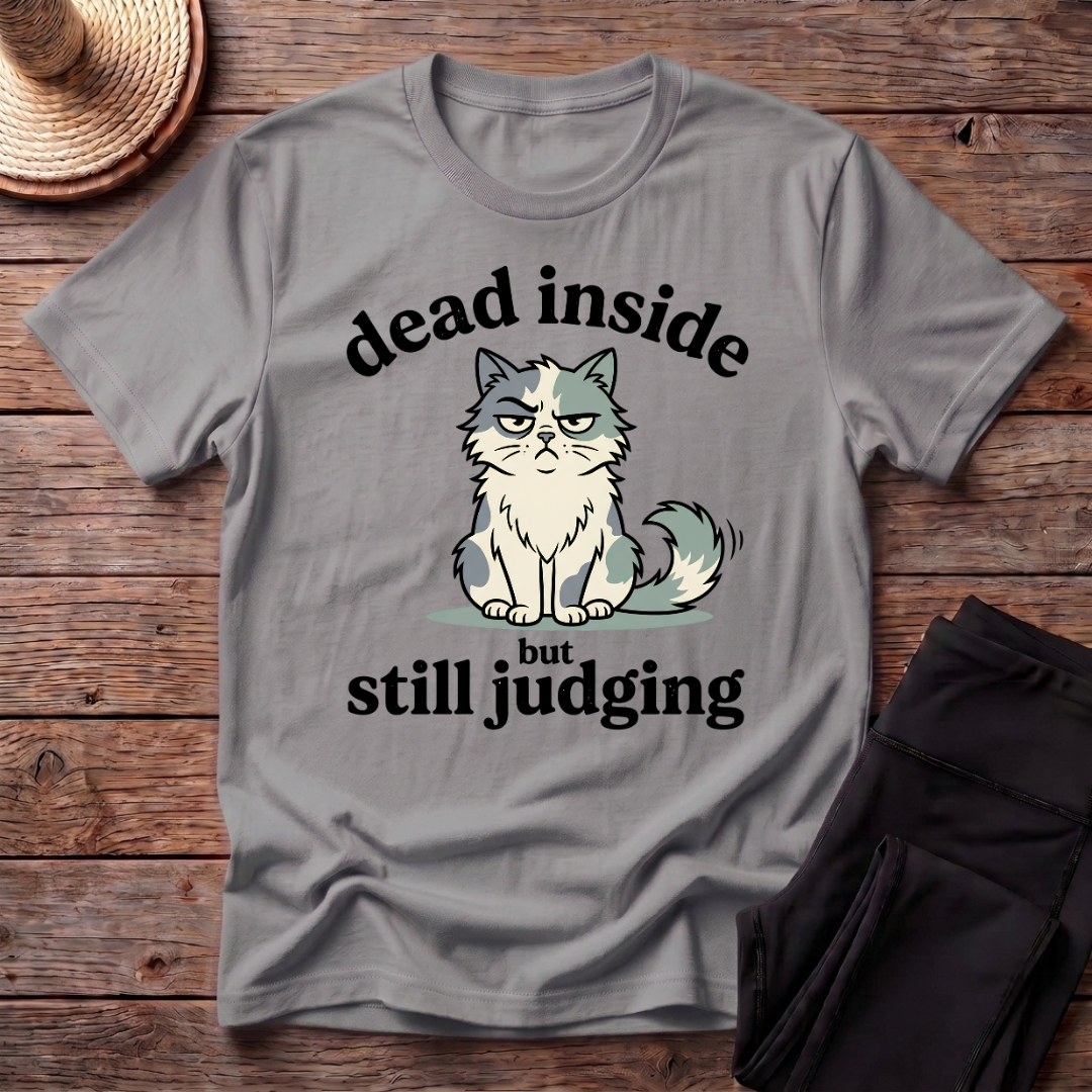 Dead Inside But Still Judging T-Shirt