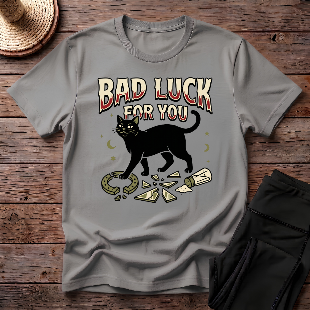 Bad Luck For You T-Shirt