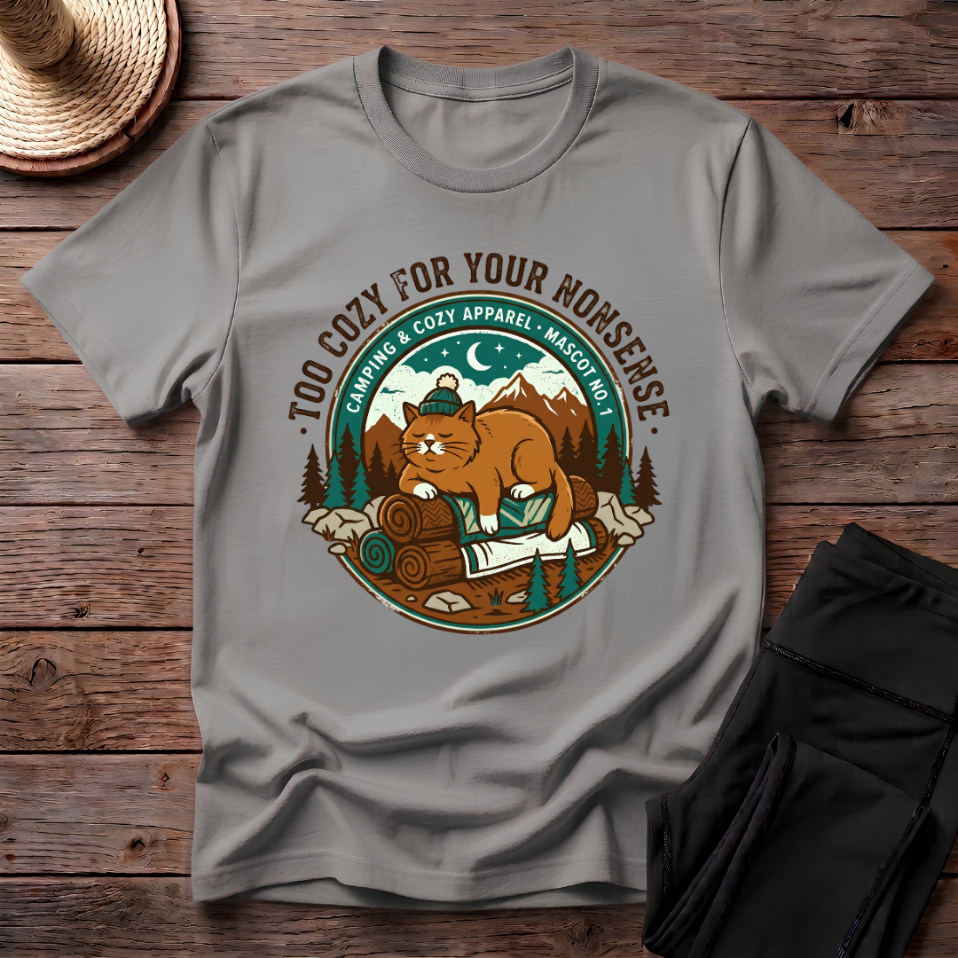 Too Cozy For Your Nonsense T-Shirt
