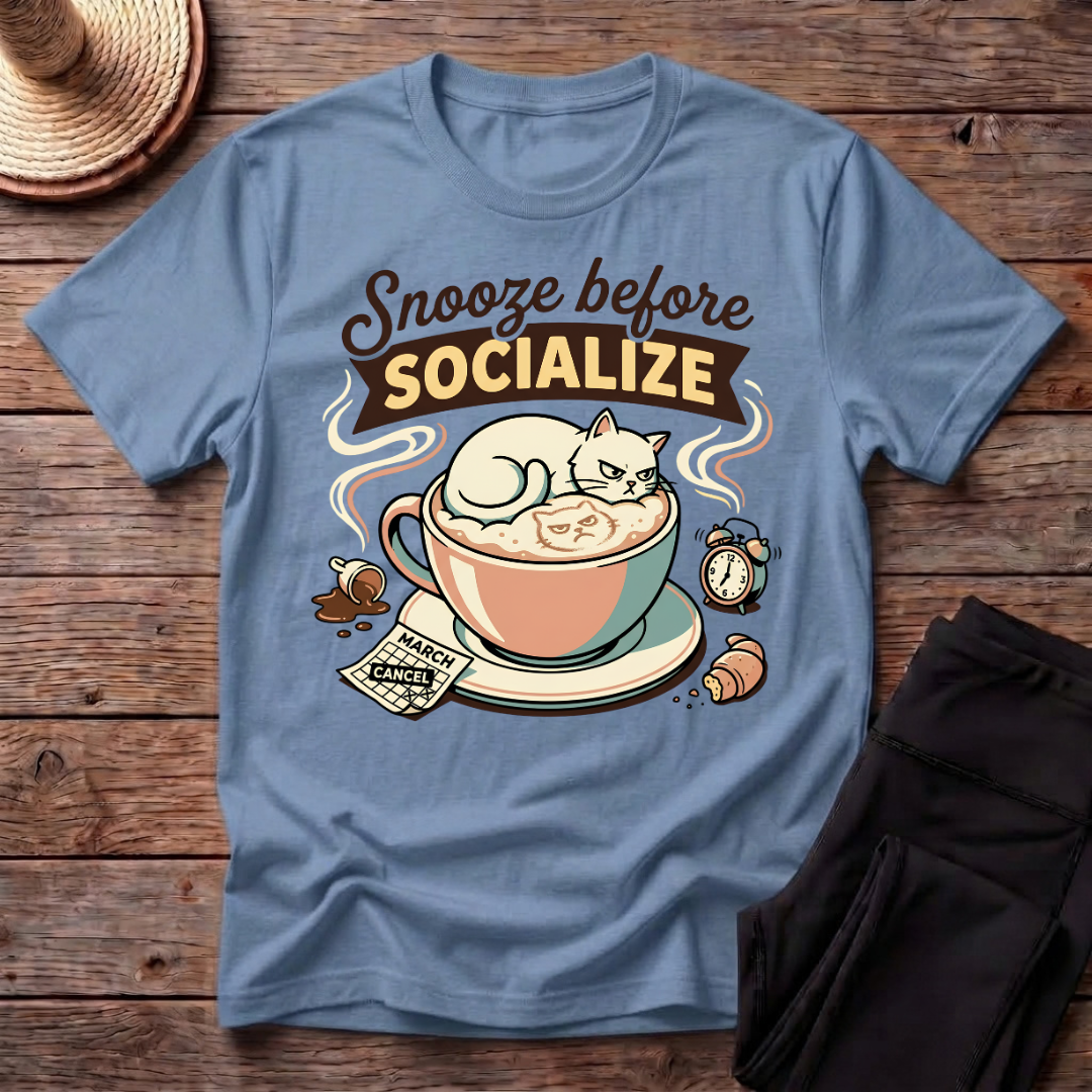 Snooze Before Socialize T-Shirt