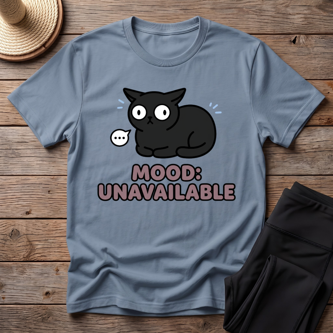 Mood: Unavailable T-Shirt