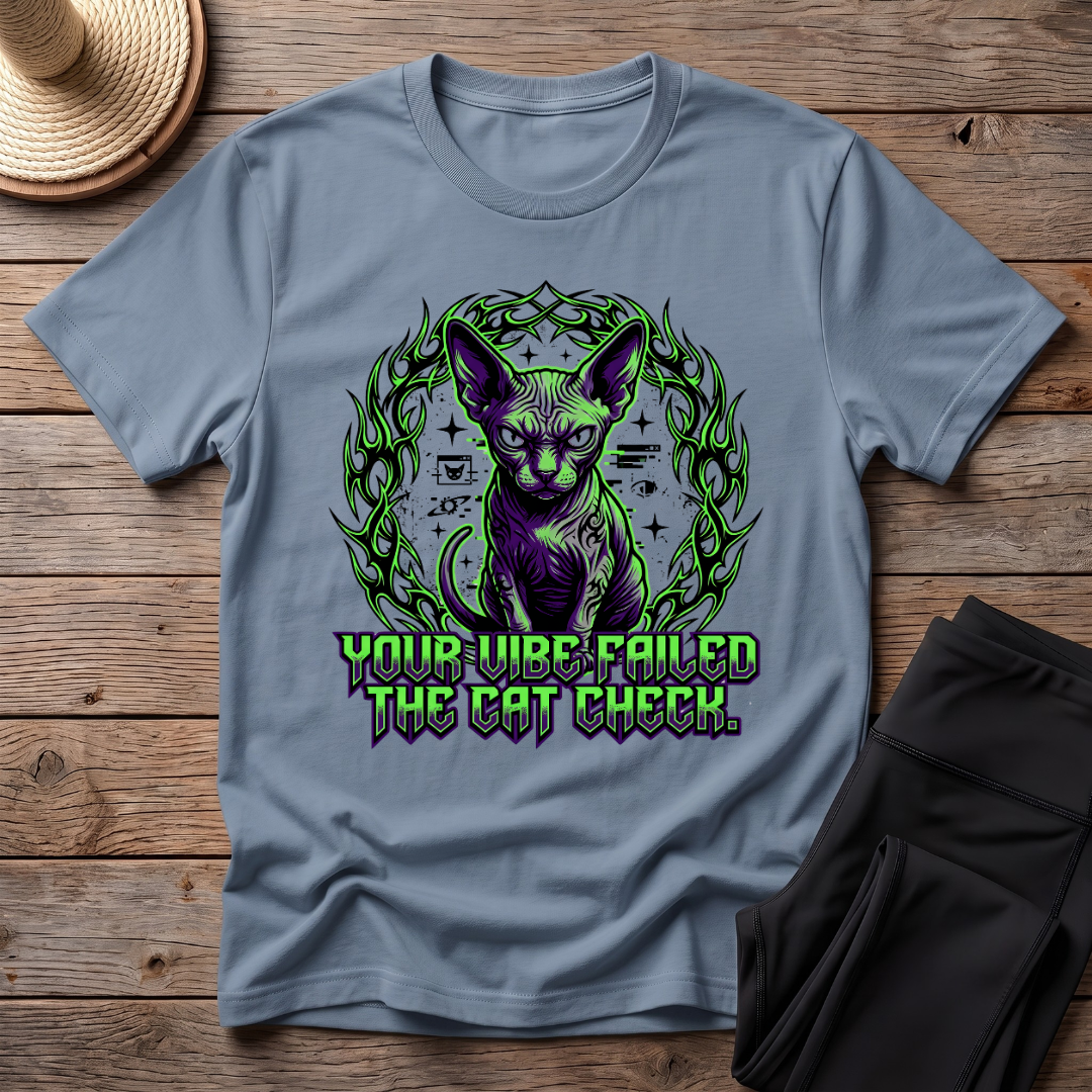 Your Vibe Failed The Cat Check T-Shirt