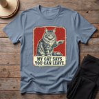My Cat Says You Can Leave T-Shirt