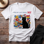 Per My Last Email_ No! T-Shirt