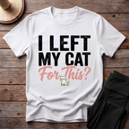 I Left My Cat For This T-Shirt