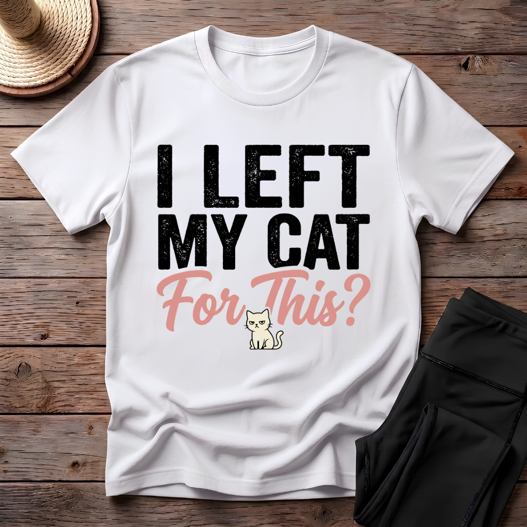 I Left My Cat For This T-Shirt