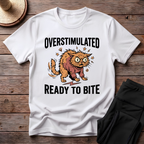 Overstimulated Ready To Bite T-Shirt