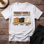 Freshly Baked & Already Annoyed T-Shirt