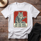 My Cat Says You Can Leave T-Shirt