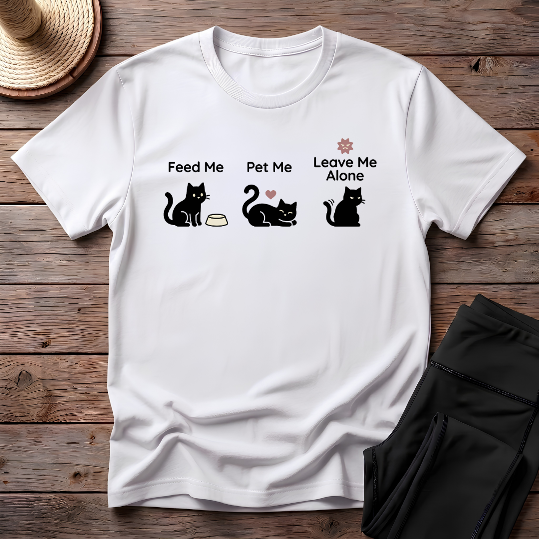 Feed Me Pet Me Leave Me Alone T-Shirt
