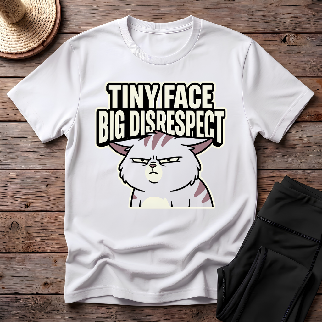 Tiny Face Big Disrespect T-Shirt