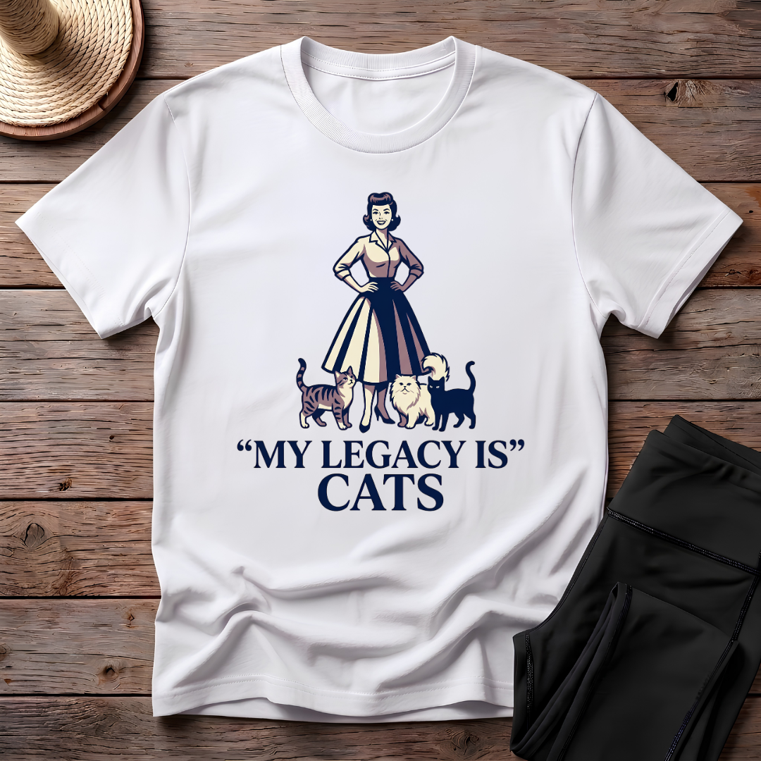 My Legacy Is Cats T-Shirt