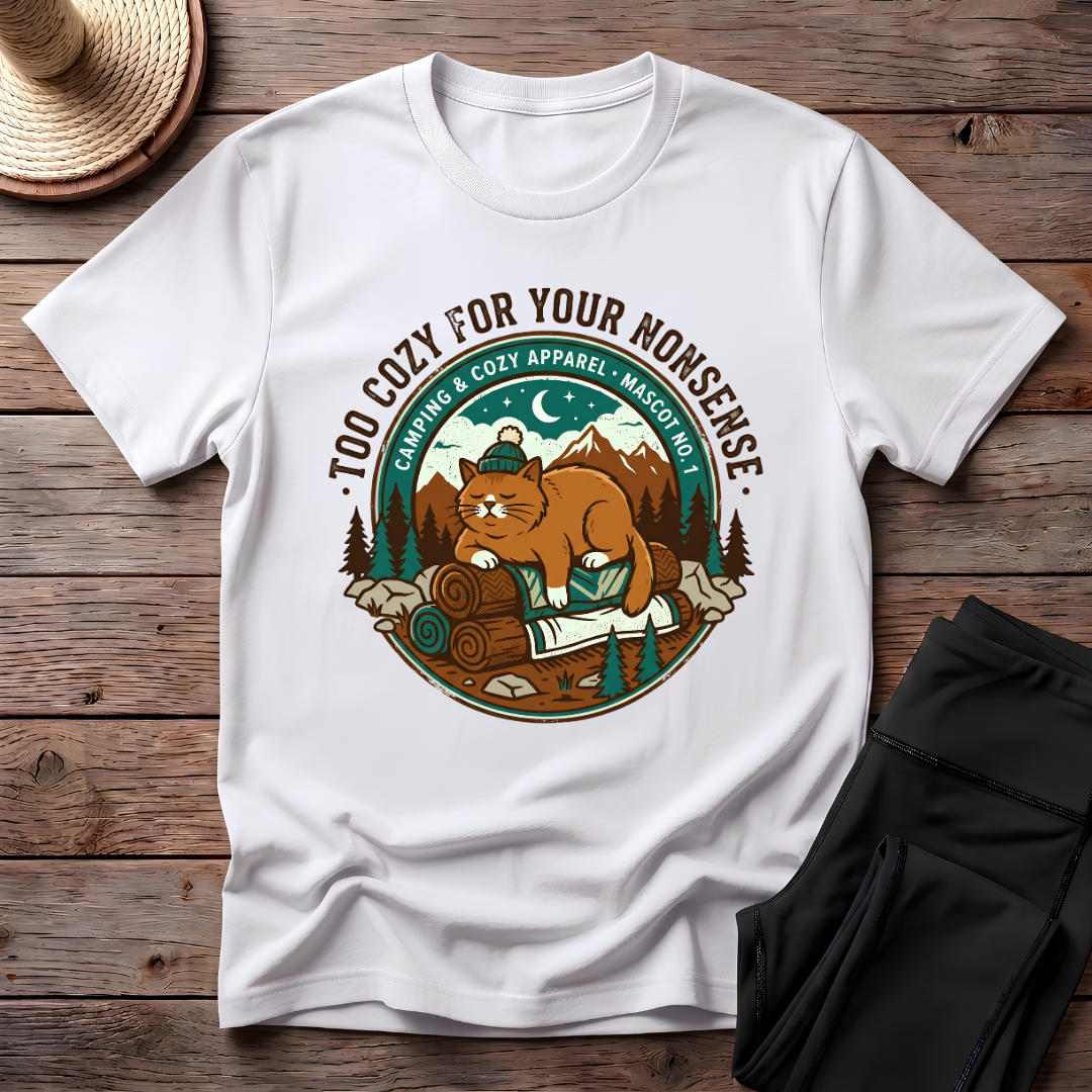 Too Cozy For Your Nonsense T-Shirt