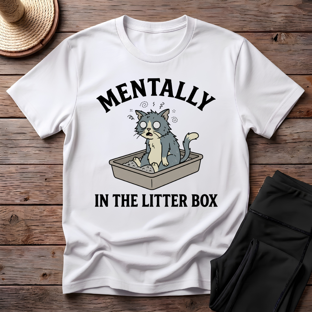 Mentally In The Litter Box T-Shirt