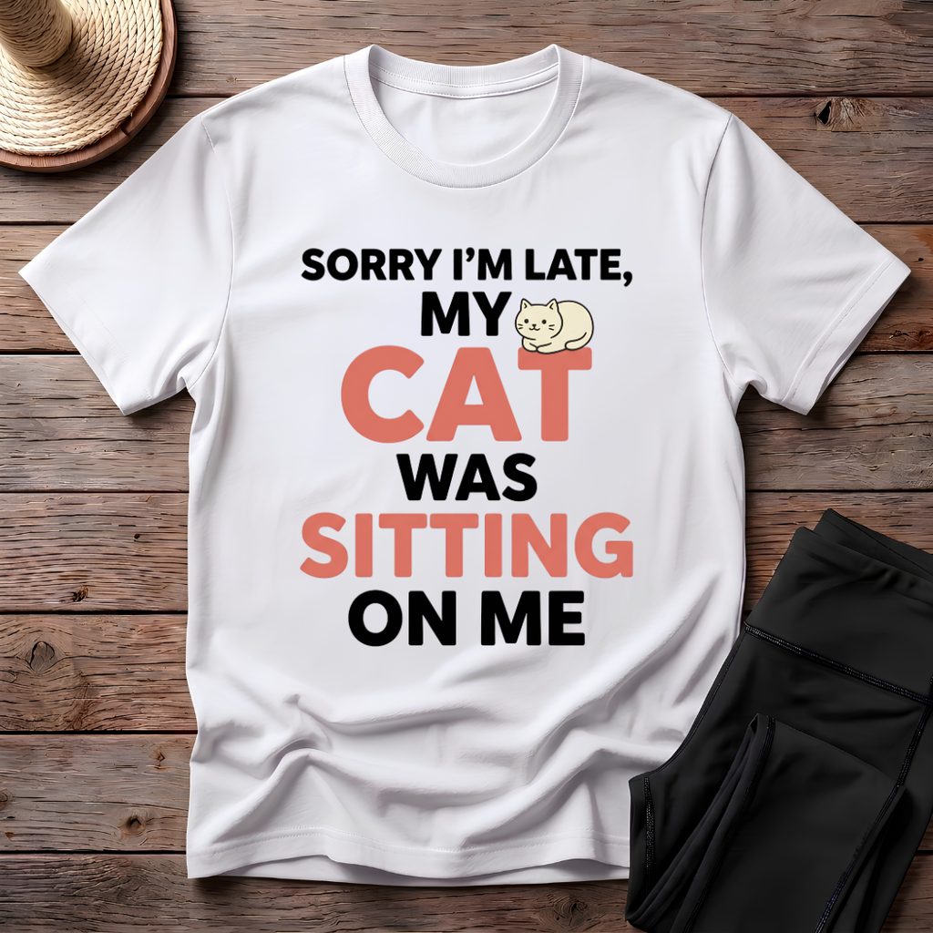Sorry I'm Late T-Shirt
