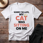 Sorry I'm Late T-Shirt
