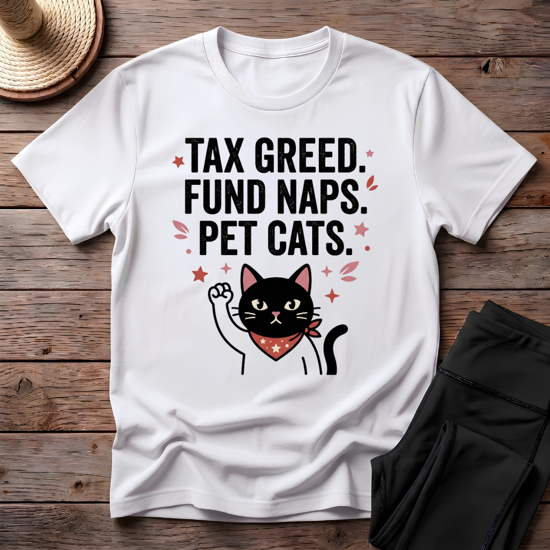 Tax Greed Fund Naps Pet Cats T-Shirt