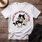 Peace Was Never An Option T-Shirt