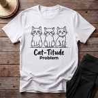Cat-titude Problem T-Shirt